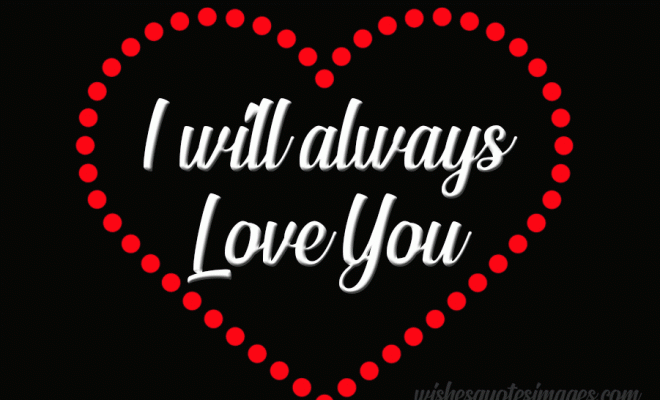 I Will Always Love You GIF Images With Messages & Quotes