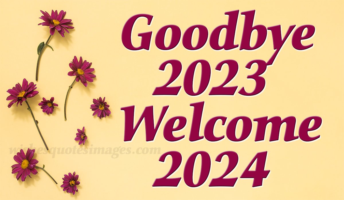 Goodbye 2023 welcome 2024 images with wishes quotes